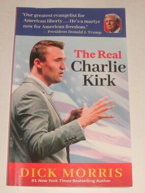Dick Morris Paperback Book The Real Charlie Kirk 2026 Courage to Fight & Believe